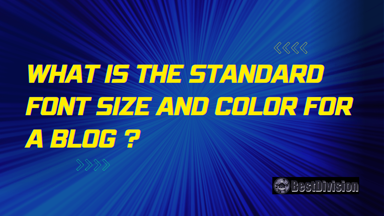 What is the standard font size and color for a blog ?