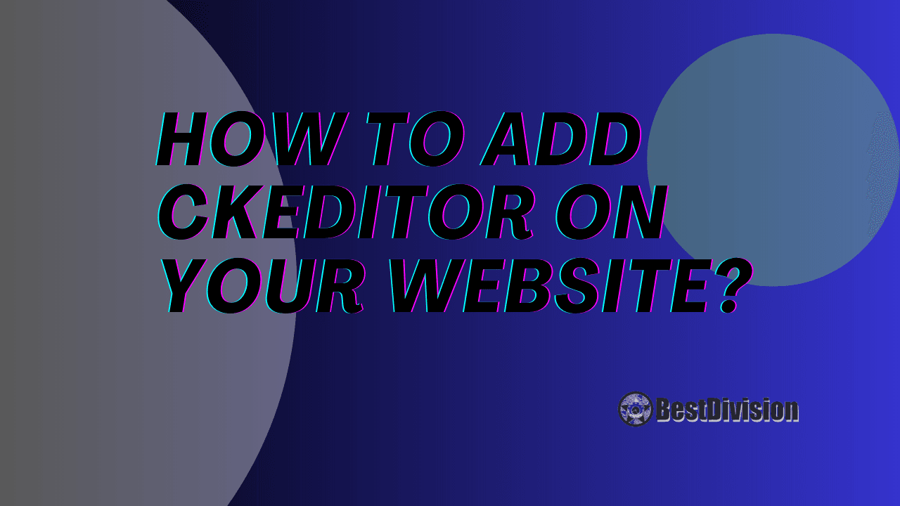 How to add CkEditor on your website?