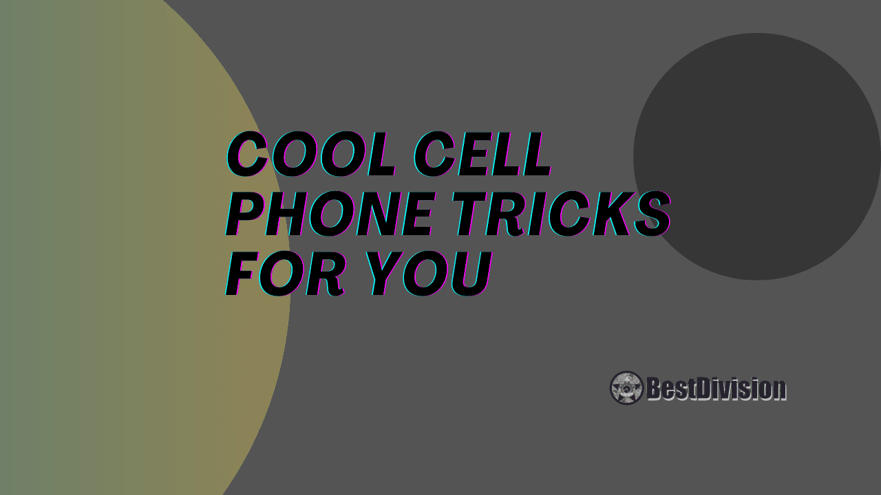 Cool Cell Phone Tricks For You